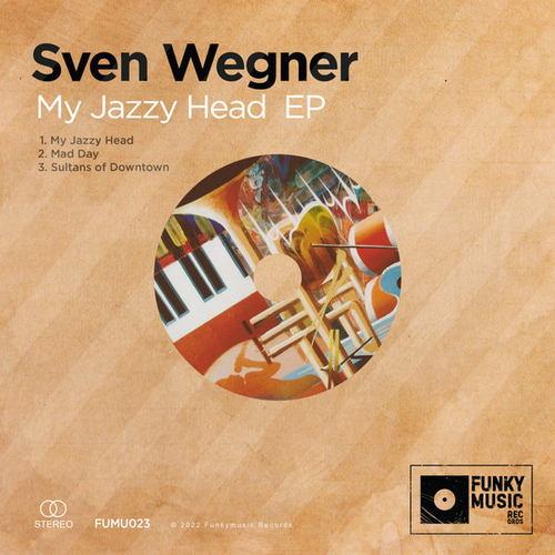 Sven Wegner - My Jazzy Head EP [FUMU023]